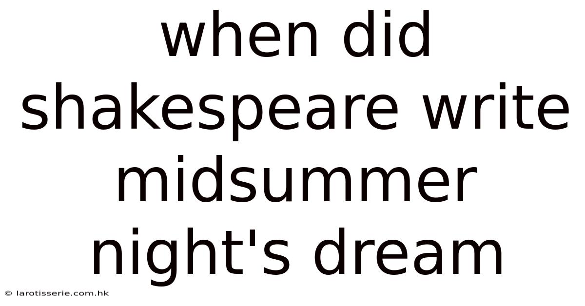 When Did Shakespeare Write Midsummer Night's Dream