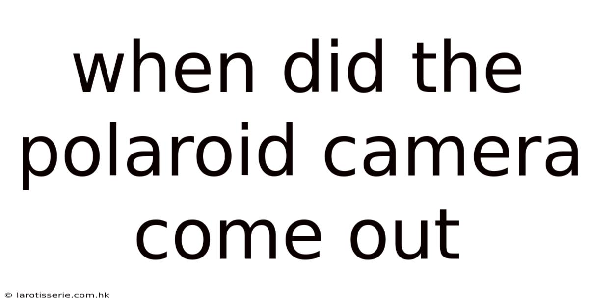 When Did The Polaroid Camera Come Out