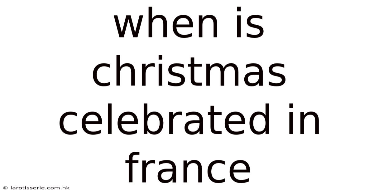 When Is Christmas Celebrated In France