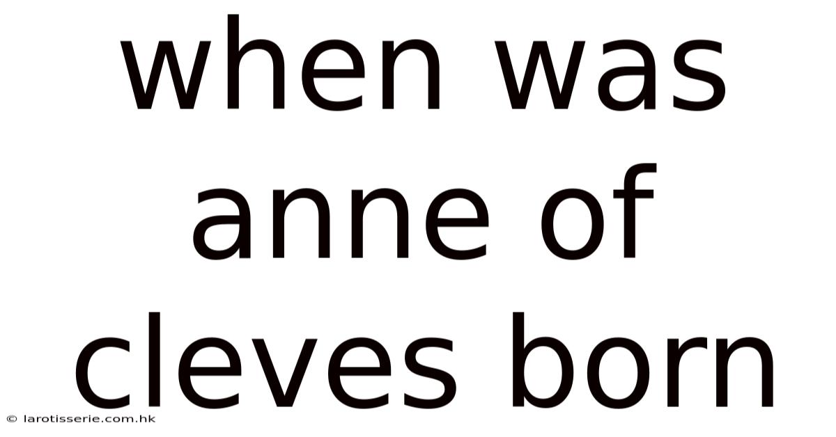 When Was Anne Of Cleves Born