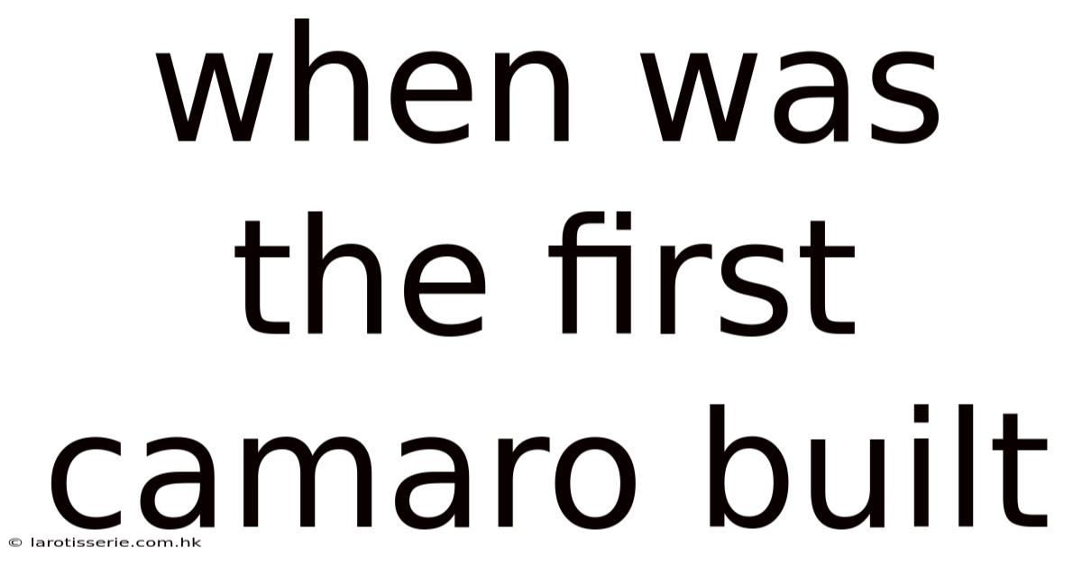 When Was The First Camaro Built