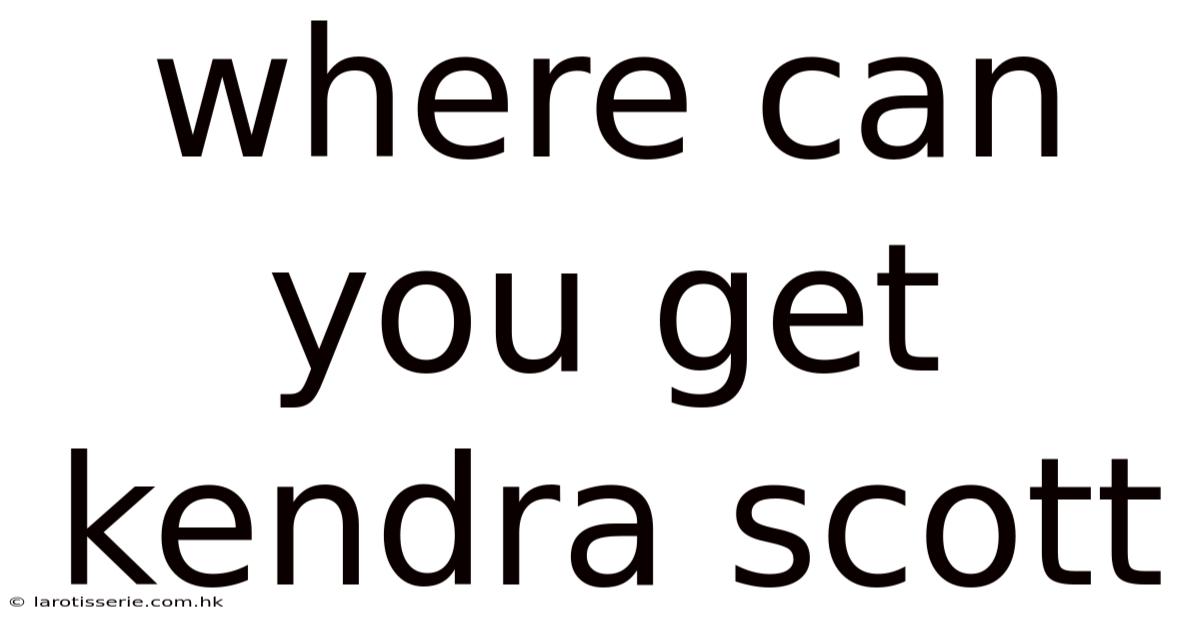 Where Can You Get Kendra Scott