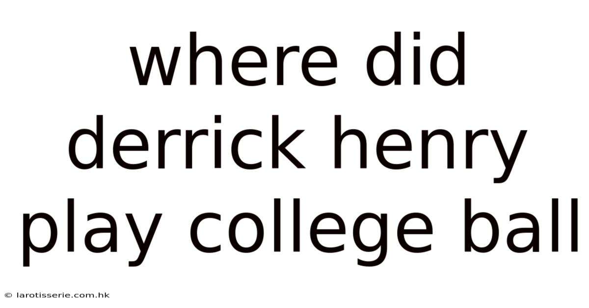 Where Did Derrick Henry Play College Ball