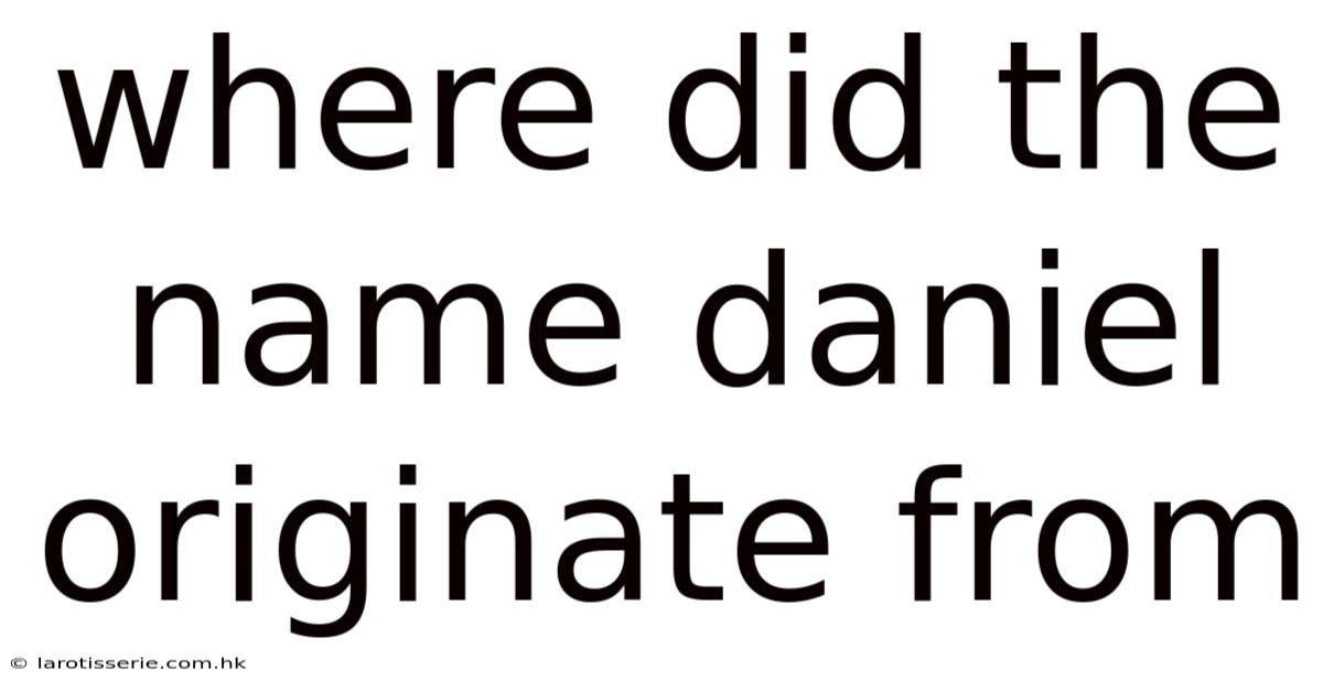 Where Did The Name Daniel Originate From