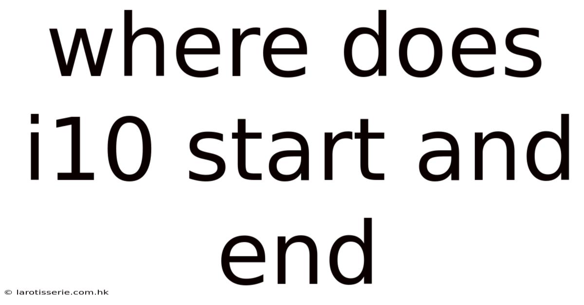 Where Does I10 Start And End