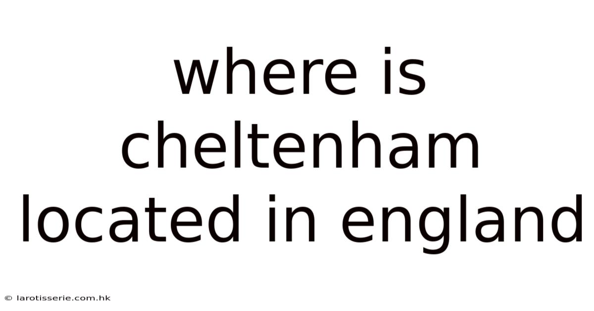 Where Is Cheltenham Located In England