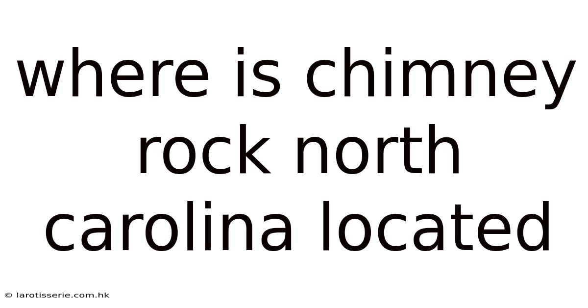 Where Is Chimney Rock North Carolina Located