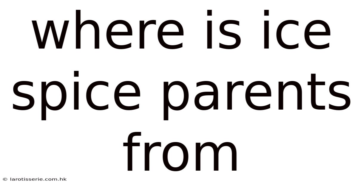 Where Is Ice Spice Parents From
