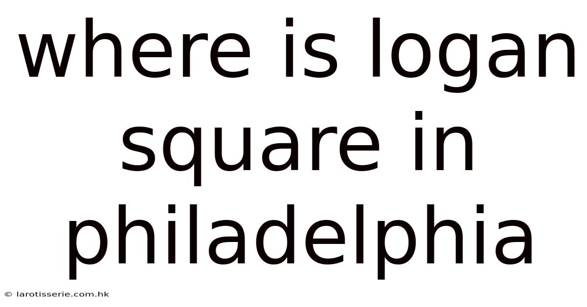 Where Is Logan Square In Philadelphia
