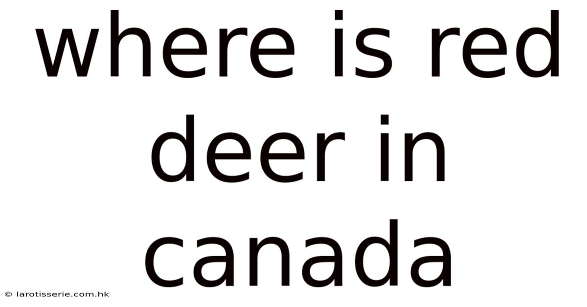 Where Is Red Deer In Canada