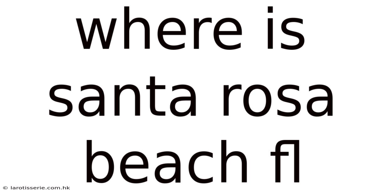 Where Is Santa Rosa Beach Fl