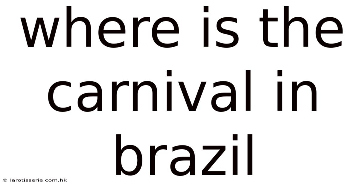 Where Is The Carnival In Brazil