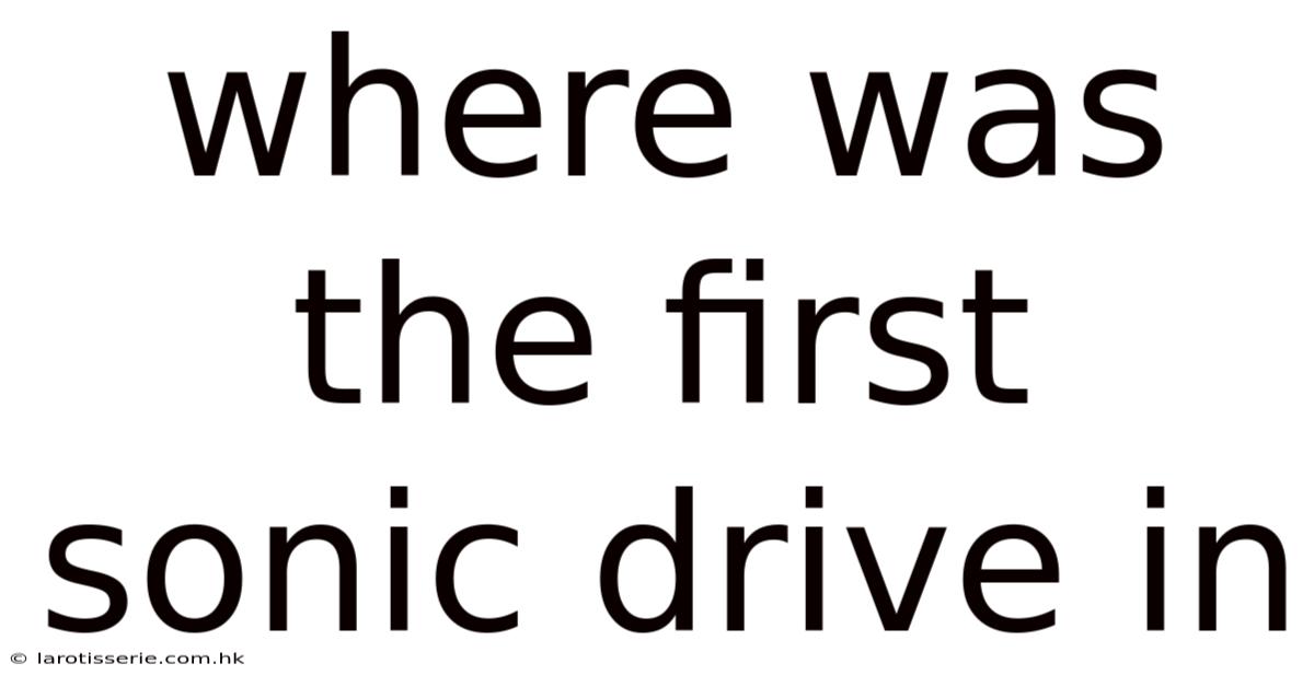 Where Was The First Sonic Drive In