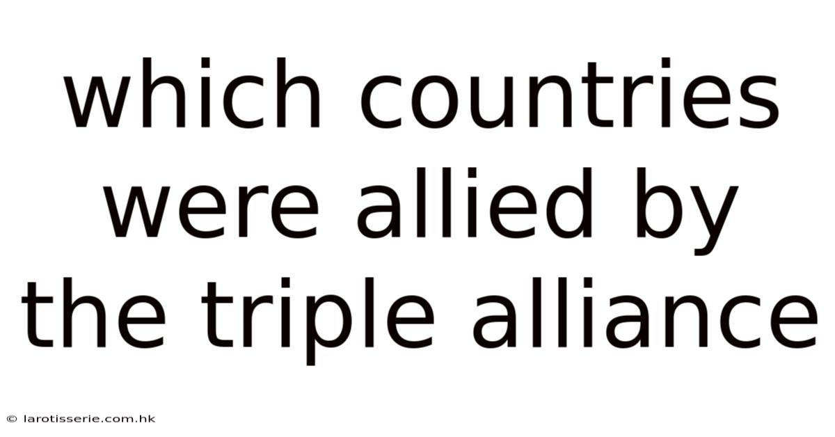 Which Countries Were Allied By The Triple Alliance