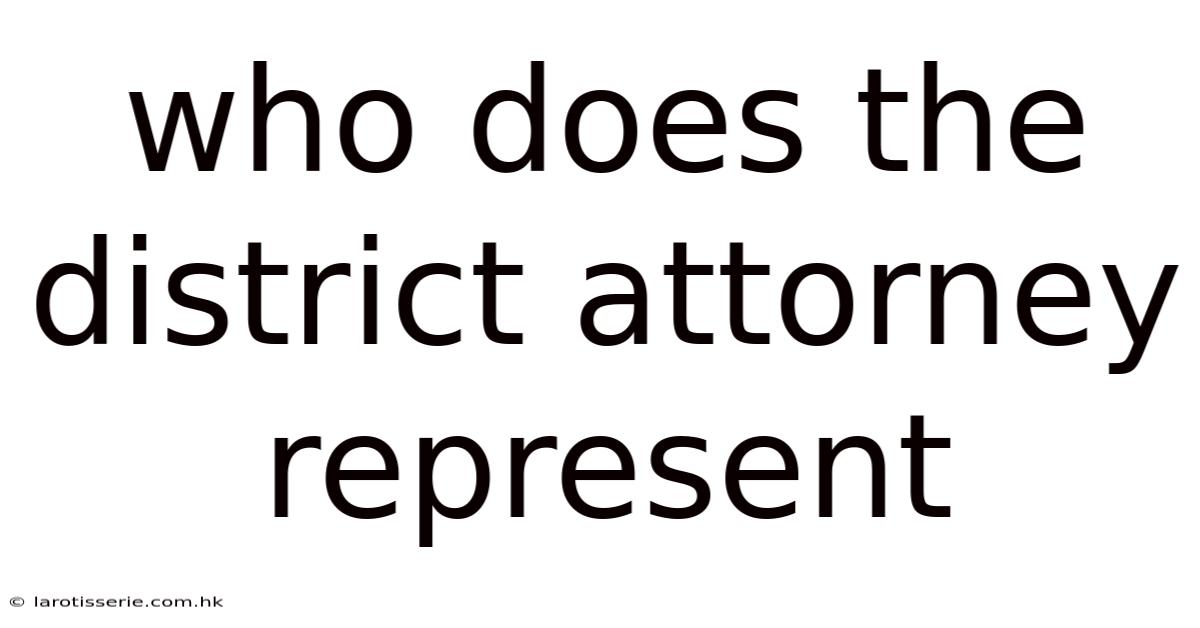 Who Does The District Attorney Represent