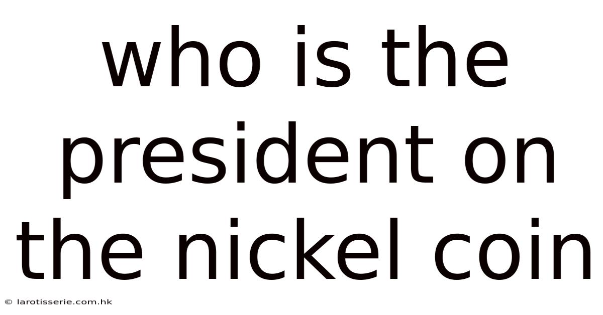Who Is The President On The Nickel Coin