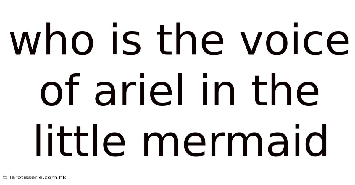 Who Is The Voice Of Ariel In The Little Mermaid
