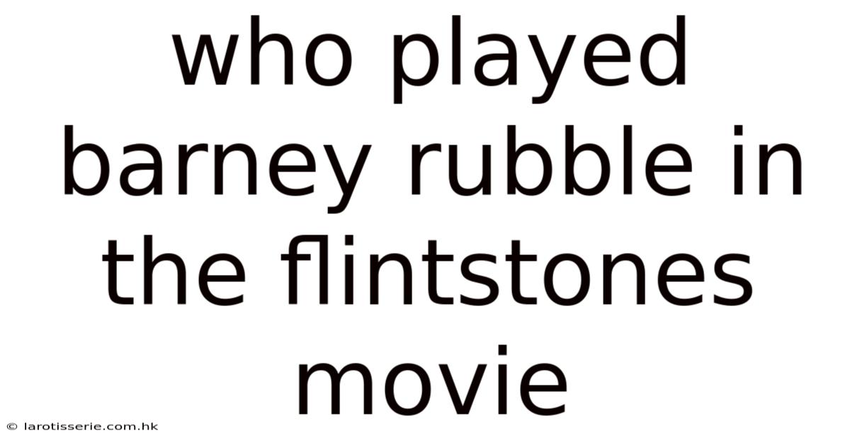 Who Played Barney Rubble In The Flintstones Movie