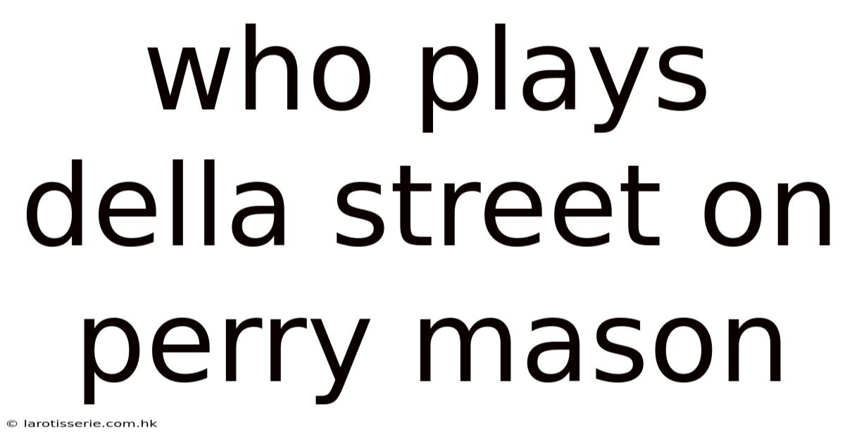 Who Plays Della Street On Perry Mason