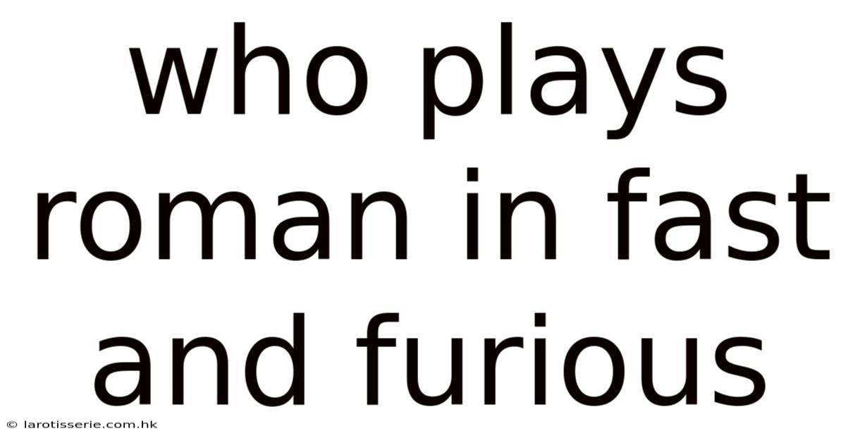 Who Plays Roman In Fast And Furious