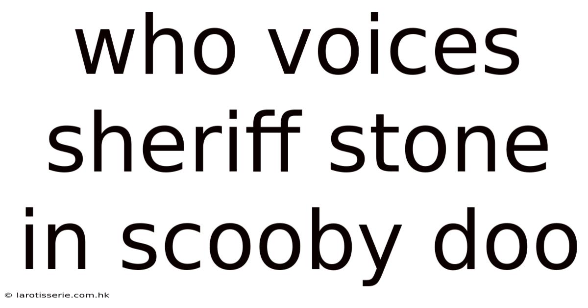 Who Voices Sheriff Stone In Scooby Doo