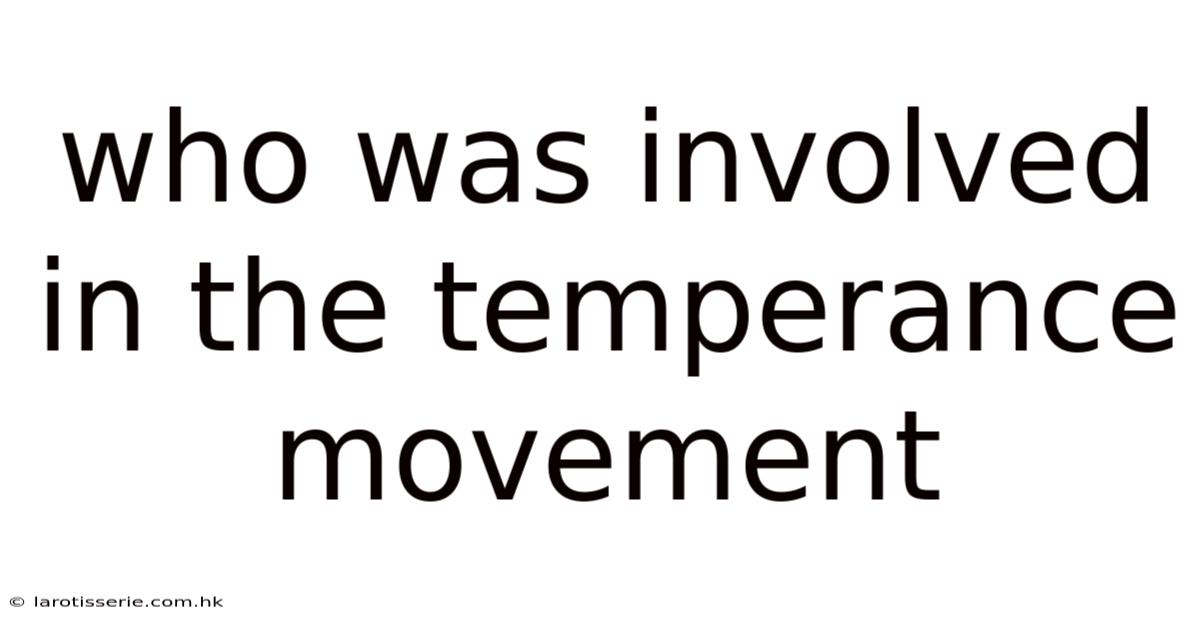 Who Was Involved In The Temperance Movement