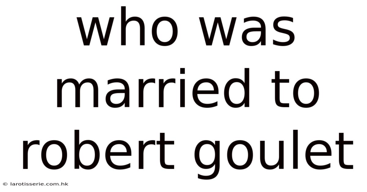 Who Was Married To Robert Goulet