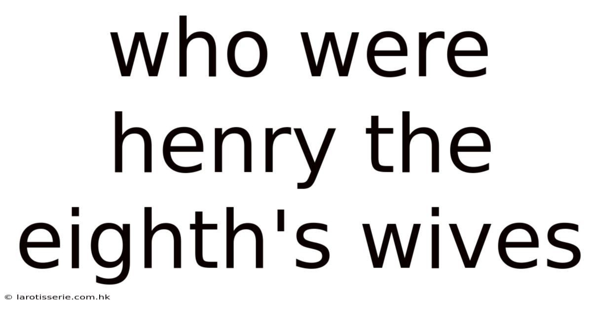 Who Were Henry The Eighth's Wives