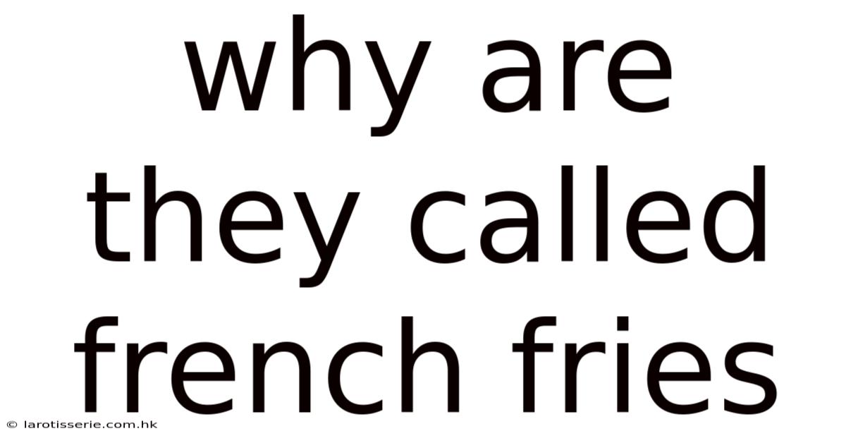 Why Are They Called French Fries