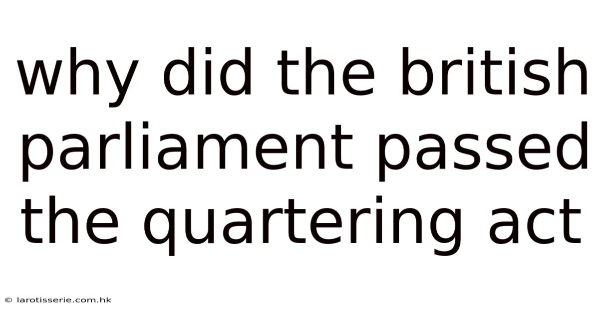 Why Did The British Parliament Passed The Quartering Act