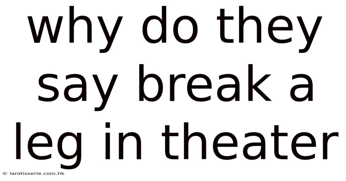 Why Do They Say Break A Leg In Theater