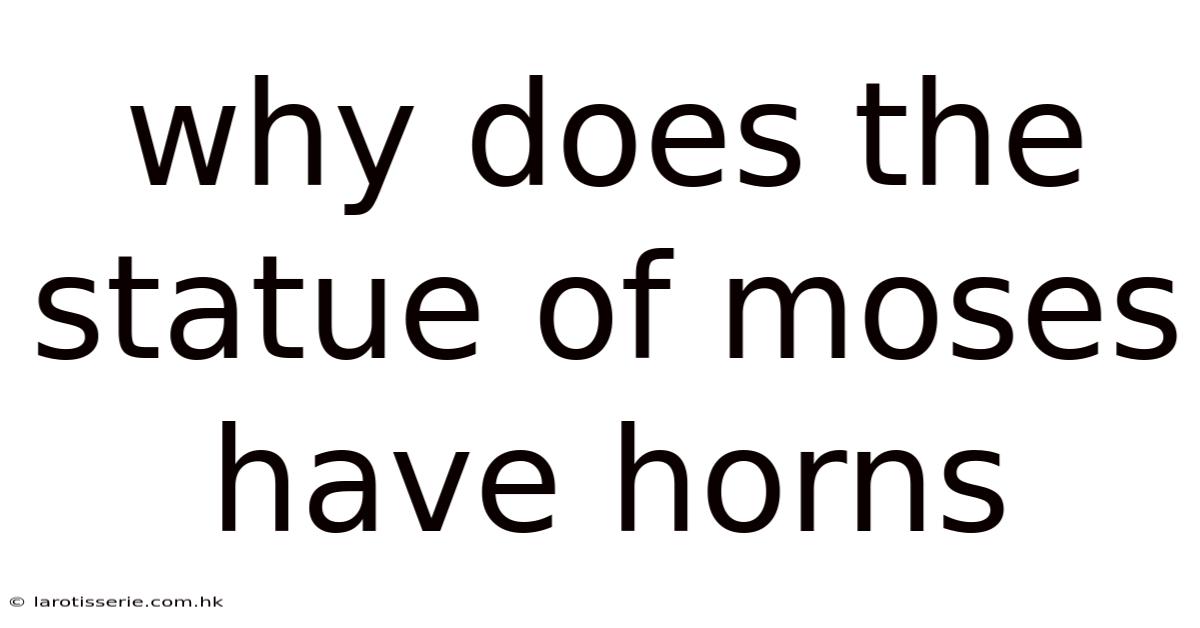 Why Does The Statue Of Moses Have Horns