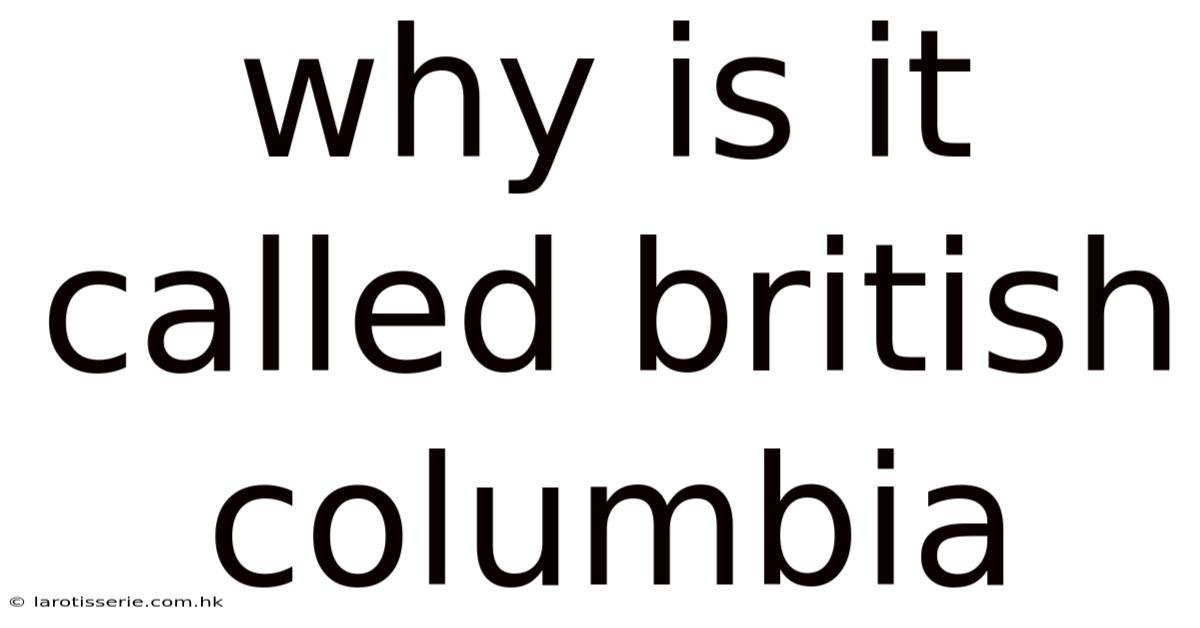Why Is It Called British Columbia