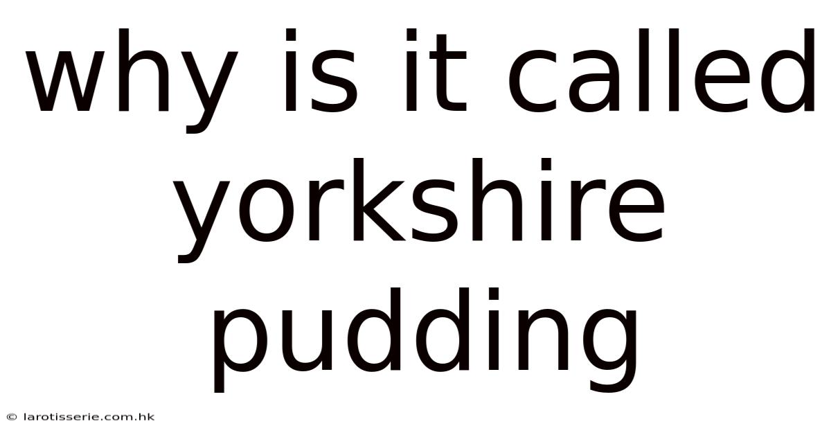 Why Is It Called Yorkshire Pudding
