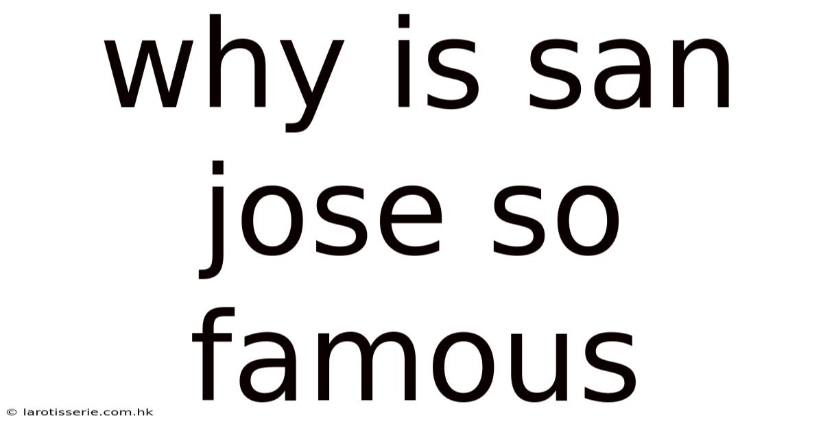 Why Is San Jose So Famous