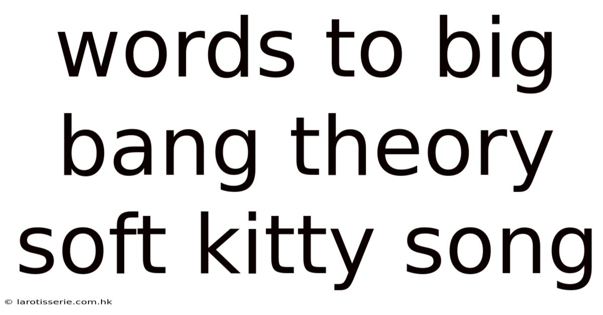 Words To Big Bang Theory Soft Kitty Song