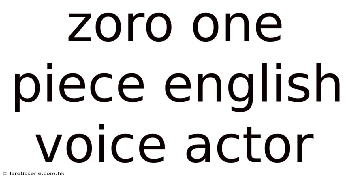 Zoro One Piece English Voice Actor